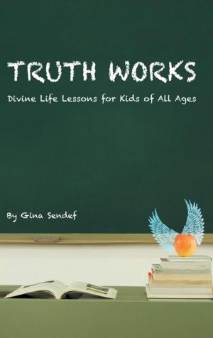 Cover of the book Truth Works by Carolyna Saint Germain