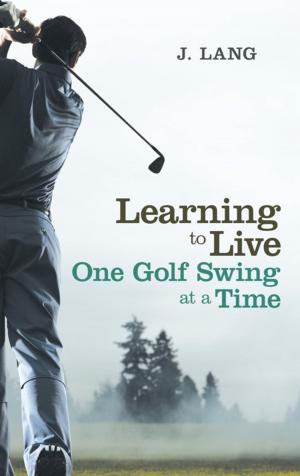 Cover of the book Learning to Live One Golf Swing at a Time by Eva Rose