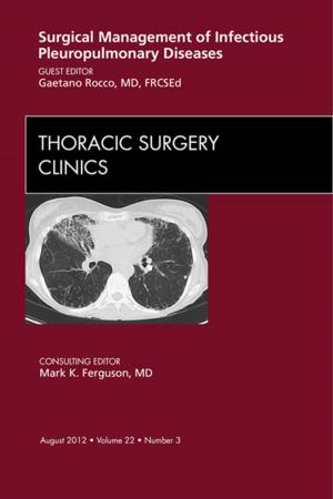 Book cover of Surgical Management of Infectious Pleuropulmonary Diseases, An Issue of Thoracic Surgery Clinics - E-Book