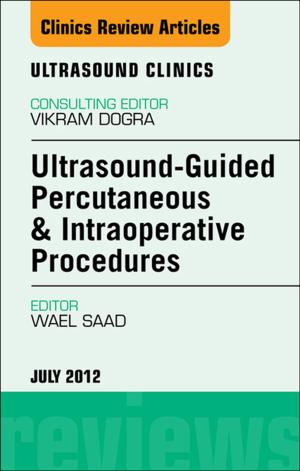 Book cover of Ultrasound-Guided Percutaneous & Intraoperative Procedures, An Issue of Ultrasound Clinics - E-Book