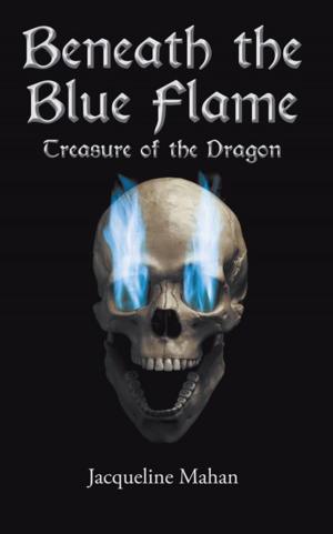 Cover of the book Beneath the Blue Flame by Susanna  C. Mahoney