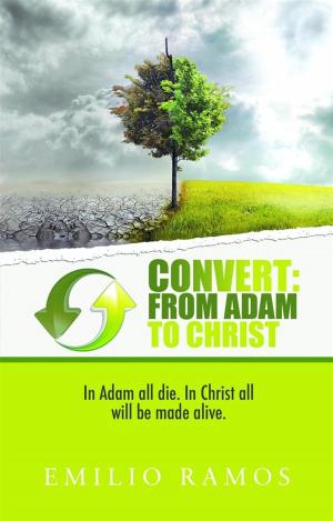 Cover of the book Convert From Adam to Christ: In Adam all will die, In Christ all will be made Alive by Hill, Harold