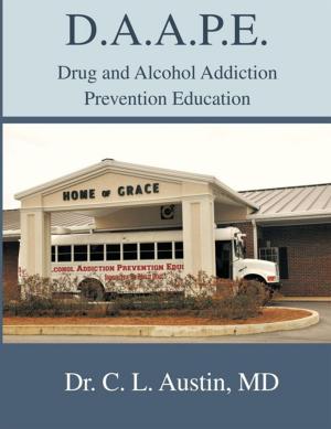 Cover of the book D.A.A.P.E. Drug and Alcohol Addiction Prevention Education by Anthony Sheffield
