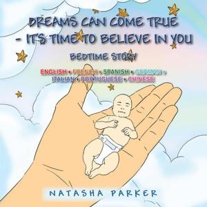 Cover of Dreams Can Come True - It’S Time to Believe in You/ Tus Sueños Pueden Hacerse Una Realidad -Es Tiempo De Creer En Ti