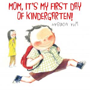 Cover of the book Mom, It's My First Day of Kindergarten! by Aaron Starmer