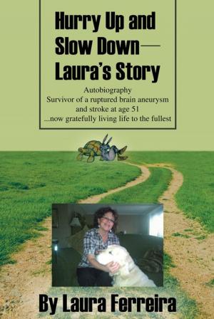 Cover of the book Hurry up and Slow Down -- Laura's Story by R.T. Salas