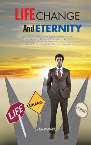 Cover of the book Life, Change and Eternity by Apostle Steve Lyston