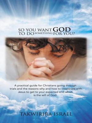Cover of the book So You Want God to Do Something for You? by Kevin Simpson
