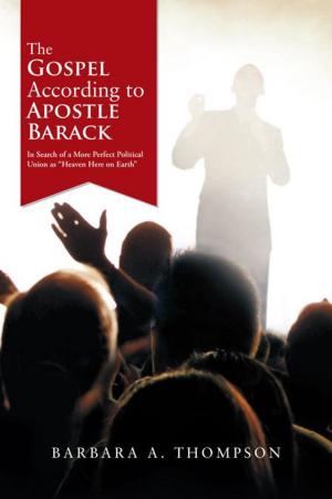 Cover of the book The Gospel According to Apostle Barack by Thomas Williams