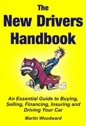Book cover of The New Drivers Handbook - An Essential Guide to Buying, Selling, Financing, Insuring and Driving Your Car