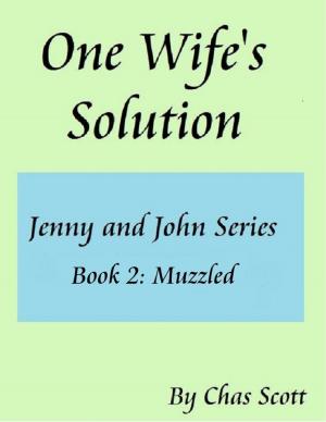 Cover of the book One Wife's Solution (Jenny and John Series) Book 2: Muzzled by Fabienne Dubois