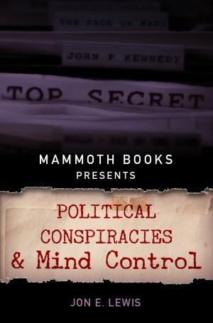 Cover of the book Mammoth Books presents Political Conspiracies and Mind Control by Jon E. Lewis