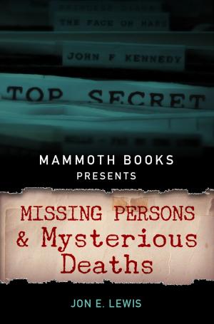 Cover of the book Mammoth Books presents Missing Persons and Mysterious Deaths by E. V. Thompson