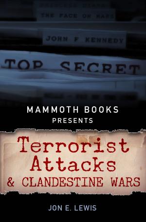 Cover of the book Mammoth Books presents Terrorist Attacks and Clandestine Wars by Brenda Hogan, Leonora Brosan