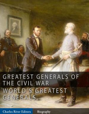 Cover of The Greatest Generals of the Civil War: The Lives and Legends of Robert E. Lee, Stonewall Jackson, Ulysses S. Grant, and William Tecumseh Sherman