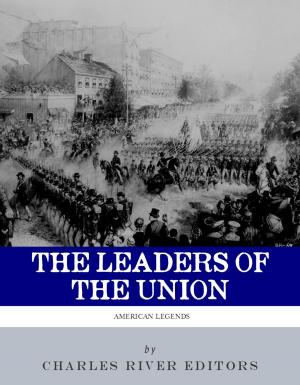 Cover of the book The Leaders of the Union: The Lives and Legacies of Abraham Lincoln, Ulysses S. Grant, and William Tecumseh Sherman (Illustrated Edition) by Matthew Henry