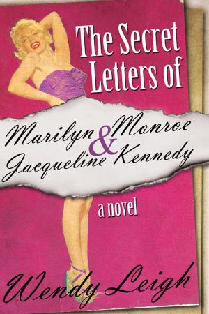 Cover of the book The Secret Letters of Marilyn Monroe and Jacqueline Kennedy by L.A. Zoe