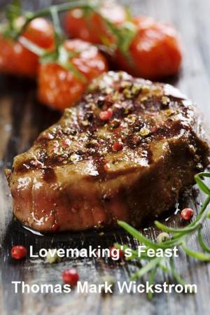 Cover of the book Lovemaking's Feast by Thomas Mark Wickstrom