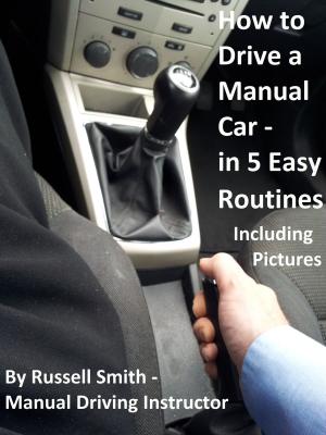 Book cover of How to Drive a Stick Shift -Manual Car in 5 Easy Routines Including Pictures