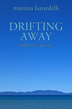 Cover of DRIFTING AWAY and other poems by Martina Lunardelli, Martina Lunardelli