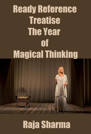 Cover of the book Ready Reference Treatise: The Year of Magical Thinking by Raja Sharma
