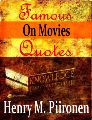 Cover of the book Famous Quotes on Movies by Henry M. Piironen