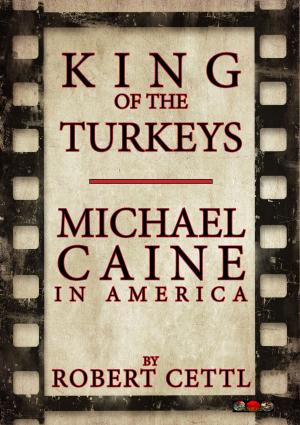 Book cover of King of the Turkeys: Michael Caine in America