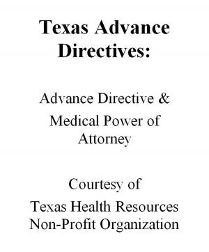 Cover of Texas Advance Directives: Advance Directive & Medical Power of Attorney
