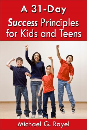 Cover of the book A 31-Day Success Principles for Kids and Teens by Gayle Hardie, Malcolm Lazenby