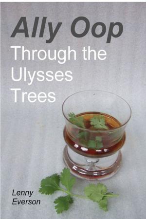 Cover of the book Ally Oop Through the Ulysses Trees by Lenny Everson