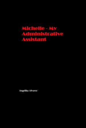 Cover of the book Michelle: My Administrative Assistant by Honoré de Balzac