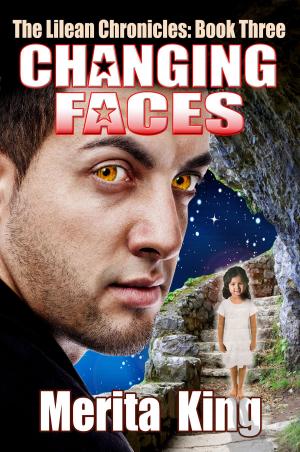 Cover of the book The Lilean Chronicles: Book Three ~ Changing Faces by Jack Dash
