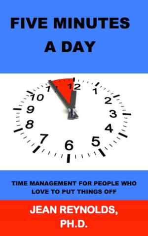 Cover of the book Five Minutes a Day: Time Management for People Who Love to Put Things Off by Darcy Carter