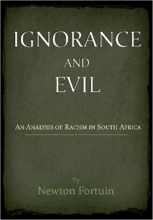 Cover of the book Ignorance and Evil: An Analysis of Racism in South Africa by Michael Mail