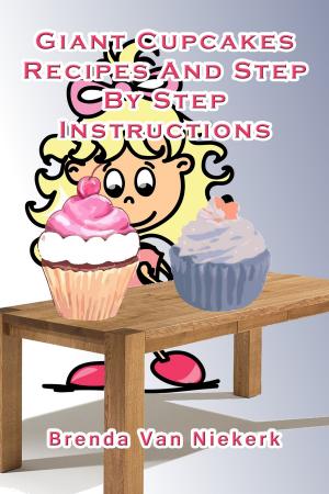 Cover of the book Giant Cupcakes: Recipes And Step By Step Instructions by Brenda Van Niekerk