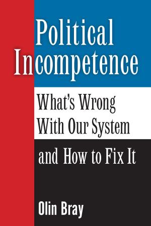 Cover of the book Political Incompetence: What's Wrong With Our System and How To Fix It by Corneliu Zelea Codreanu, Julius Evola