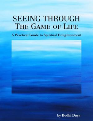 Book cover of Seeing Through the Game of Life: A Practical Guide to Spiritual Enlightenment