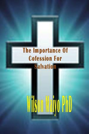Cover of the book The Importance Of Confession For Salvation by Will Anthony Jr