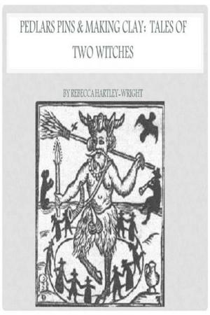 Book cover of Pedlars Pins & Making Clay: Tales of Two Witches