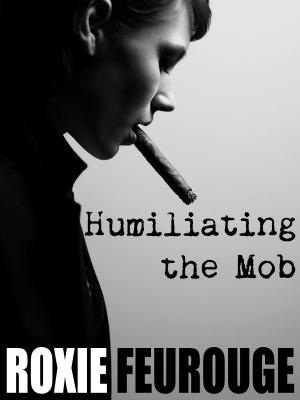 bigCover of the book Humiliating The Mob by 