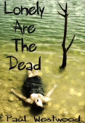 Cover of the book Lonely Are The Dead by Bernard Coat