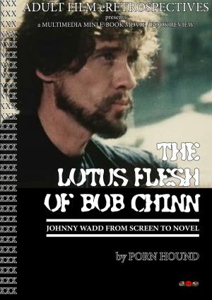 Cover of the book Lotus Flesh of Bob Chinn: Johnny Wadd from Screen to Novel by Pat Alvarado