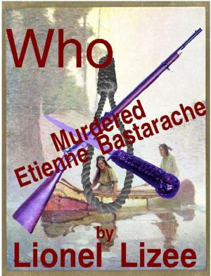 Cover of the book Who Murdered Etienne Bastarache by Javier Cosnava
