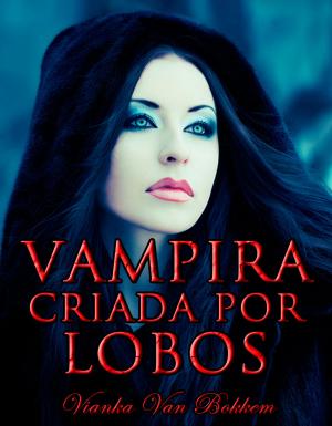 bigCover of the book Vampira Criada por Lobos by 