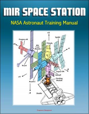 Cover of Mir Space Station NASA Astronaut Training Manual: Complete Details of Russian Station Onboard Systems, History, Operations Profile, EVA System, Payloads, Progress, Soyuz, Salyut