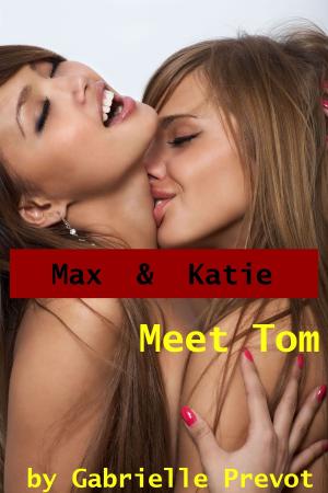 Cover of the book Max and Katie Meet Tom: Lesbian Hardcore Erotica by Rachel Elizabeth Cole