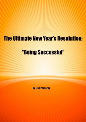 Cover of the book The Ultimate New Year’s Resolution: “Being Successful” by James F. Smith