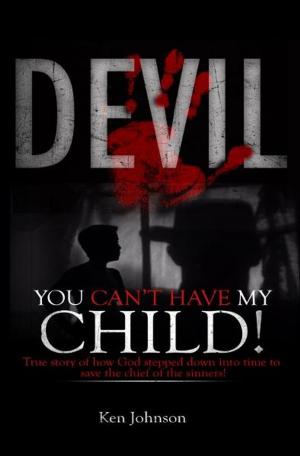 Cover of the book Devil You Can't Have My Child! by Margaret Wade Campbell Deland