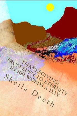 Cover of the book Thanksgiving! From Eden to Eternity in 100 words a day by Mary Tomasi Dubois