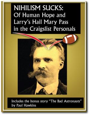 Book cover of Nihilism Sucks: Of Human Hope and Larry’s Hail Mary Pass in the Craigslist Personals
